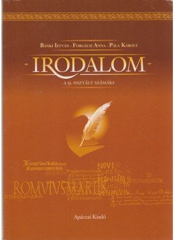 Bánki István, Forgách Anna, Pála Károly - Irodalom 9. tankönyv Bánki István, Forgách Anna, Pála Károly - Irodalom 9. tankönyv, Celldömölk 2002 antikvár könyv