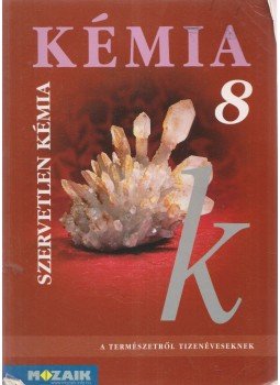 Horváth Balázs, Péntek Lászlóné, Dr. Síposné Dr. Kedves Éva - Kémia 8 - Szervetlen kémia Horváth Balázs, Péntek Lászlóné, Dr. Síposné Dr. Kedves Éva - Kémia 8 - Szervetlen kémia, Szeged 2008 antikvár könyv