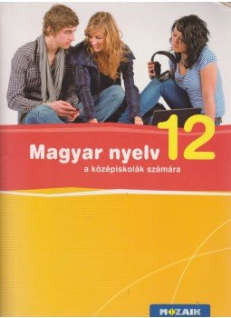 Fráter Adrienne - Magyar nyelv a középiskolák számára 12. Fráter Adrienne - Magyar nyelv a középiskolák számára 12., Szeged 2013 antikvár könyv