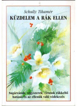 Schultz Tihamér - Küzdelem a rák ellen Schultz Tihamér - Küzdelem a rák ellen, 1998 antikvár könyv
