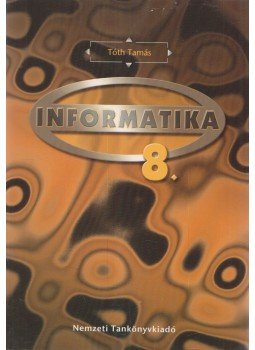Tóth Tamás - Informatika 8. Tóth Tamás - Informatika 8., Budapest 2008 antikvár könyv