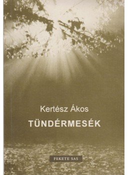 Kertész Ákos - Tündérmesék Kertész Ákos - Tündérmesék, Budapest 1999 antikvár könyv