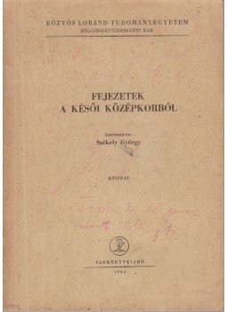 Székely György - Fejezetek a késői középkorból Székely György - Fejezetek a késői középkorból, Budapest 1964 antikvár könyv