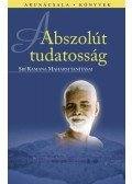 Martin, Grace J. Mc (vál.),Srí Ramana Maharsi - Abszolút tudatosság