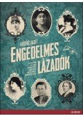 Kádár Judit - Engedelmes lázadók