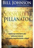 Bill Johnson - Sorsfordító pillanatok - Hétköznapi emberekről, akik találkoztak Istennel. Aztán pedig megváltoztatták a világot!