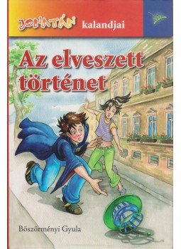 Böszörményi Gyula - Az elveszett történet Böszörményi Gyula - Az elveszett történet, Szeged 2006 antikvár könyv