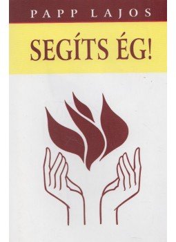 Papp Lajos - Segíts ég! (dedikált, aláírt) Papp Lajos - Segíts ég! (dedikált, aláírt), 2010 antikvár könyv