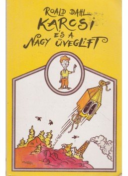 Roald Dahl - Karcsi és a Nagy Üveglift Roald Dahl - Karcsi és a Nagy Üveglift, Budapest 1993 antikvár könyv