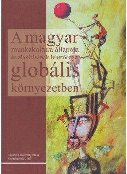H. Varga Tímea (szerk.) - A magyar munkakultúra álapota és alakításának lehetőségei globális környezetben, Szombathely 2009 antikvár könyv