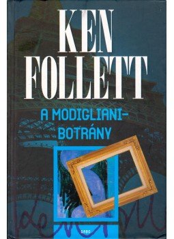Ken Follett - A Modigliani-botrány Ken Follett - A Modigliani-botrány, Budapest 2012 antikvár könyv