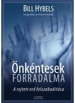 Bill Hybels - Önkéntesek Forradalma - A rejtett erő felszabadítása, null 2016 antikvár könyv