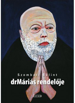 Szombati Bálint - drMáriás rendelője Szombati Bálint - drMáriás rendelője, Újvidék 2016 antikvár könyv