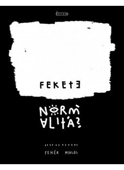 Fehér Miklós - Fekete normalitás Fehér Miklós - Fekete normalitás, null 2016 antikvár könyv