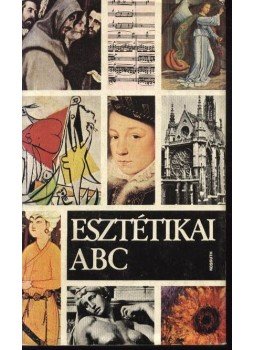 Szerdahelyi István, Csibra István - Esztétikai ABC Szerdahelyi István, Csibra István - Esztétikai ABC, Budapest 1978 antikvár könyv