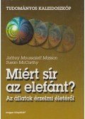 Jeffrey Moussaieff Masson,Susan McCarthy - Miért sír az elefánt?