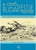 Sipos András - A jövő Budapestje 1930-1960