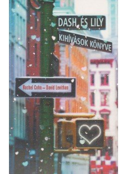 David Levithan, Rachel Cohn - Dash és Lily - Kihívások könyve David Levithan, Rachel Cohn - Dash és Lily - Kihívások könyve, Budapest 2015 antikvár könyv