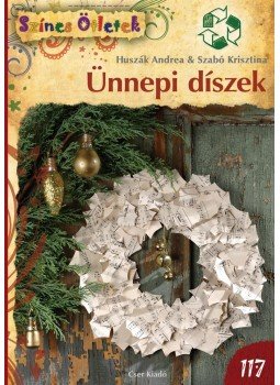 Huszák Andrea, Szabó Krisztina - Ünnepi díszek Huszák Andrea, Szabó Krisztina - Ünnepi díszek, null 2016 antikvár könyv