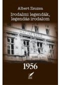 Albert Zsuzsa - Irodalmi legendák, legendás irodalom 1956