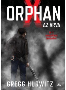 Gregg Hurwitz - Orphan X - Az árva Gregg Hurwitz - Orphan X - Az árva, Budapest 2016 antikvár könyv