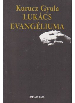 Kurucz Gyula - Lukács evangéliuma (dedikált) Kurucz Gyula - Lukács evangéliuma (dedikált), 2000 antikvár könyv