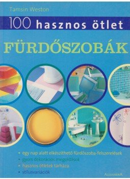 Tamsin Weston - 100 hasznos ötlet: Fürdőszobák, Pécs 2003 antikvár könyv