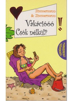 Zimmermann & Zimmermann - Vakációóó! Csók nélkül? Zimmermann & Zimmermann - Vakációóó! Csók nélkül?, Pápa 2000 antikvár könyv