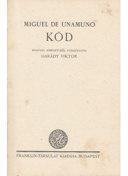 Unamuno, Miguel de - Köd Unamuno, Miguel de - Köd, Budapest 0 antikvár könyv
