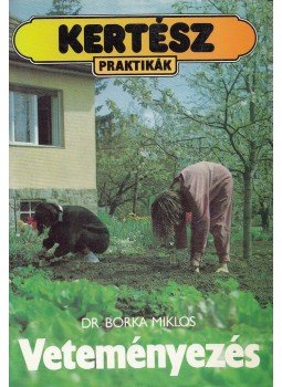 Borka Miklós - Veteményezés Borka Miklós - Veteményezés, Budapest 1992 antikvár könyv