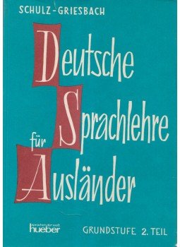 Griesbach,Heinz, Schulz,Dora - Deutsche Sprachlehre für Ausländer 2. Griesbach,Heinz, Schulz,Dora - Deutsche Sprachlehre für Ausländer 2., München 1971 antikvár könyv