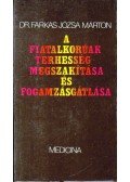 Farkas Józsa Márton dr. - A fiatalkorúak terhességmegszakítása és fogamzásgátlása