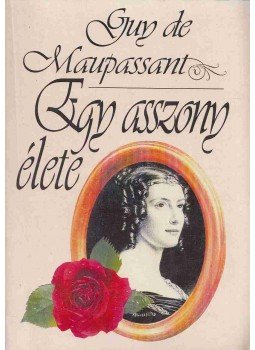 Guy de Maupassant - Egy asszony élete Guy de Maupassant - Egy asszony élete, null 0 antikvár könyv