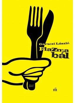 Garaczi László - Plazmabál Garaczi László - Plazmabál, Budapest 2016 antikvár könyv