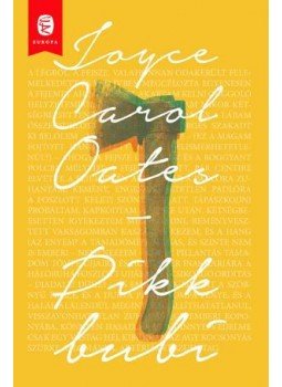 Joyce Carol Oates - Pikk Bubi Joyce Carol Oates - Pikk Bubi, Budapest 2015 antikvár könyv
