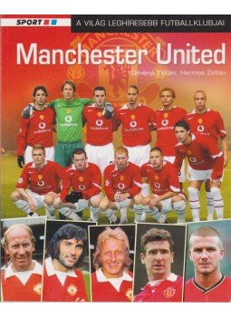 Dévényi Zoltán, Harmos Zoltán - Manchester United Dévényi Zoltán, Harmos Zoltán - Manchester United, Budapest 2006 antikvár könyv