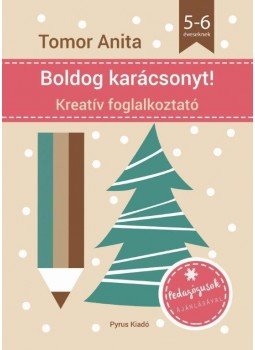 Tomor Anita - Boldog karácsonyt! - Kreatív foglalkoztató - 5-6 éveseknek Tomor Anita - Boldog karácsonyt! - Kreatív foglalkoztató - 5-6 éveseknek, null 2015 antikvár könyv
