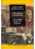 Jeffrey Archer,John Grisham,Bowen, Rhys - Kettős mérce / Csapdában / Kékvérű kémnő