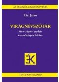 Rácz János - Virágnévszótár - 340 virágnév eredete és a növények leírása