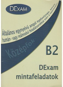 Kovács Magdolna, Vad Kálmánné - DExam mintafeladatok - Középfok (B2) Kovács Magdolna, Vad Kálmánné - DExam mintafeladatok - Középfok (B2), Debrecen 2008 antikvár könyv