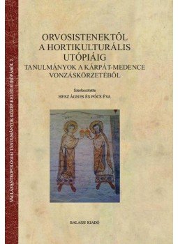 Pócs Éva, Hesz Ágnes - Orvosistenektől a hortikulturális utópiáig, null 2016 antikvár könyv
