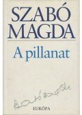 Szabó Magda - A pillanat