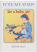 Forrai Katalin - Jár a baba, jár