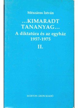 Mészáros István - A diktatúra és az egyház 1957-1975 II. Mészáros István - A diktatúra és az egyház 1957-1975 II., 1994 antikvár könyv