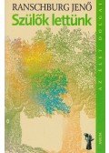 Dr. Ranschburg Jenő - Szülők lettünk