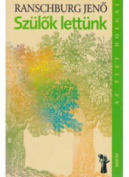Dr. Ranschburg Jenő - Szülők lettünk Dr. Ranschburg Jenő - Szülők lettünk, Budapest 0 antikvár könyv