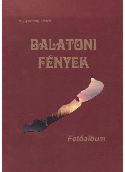 b. Gyarmati László - Balatoni fények b. Gyarmati László - Balatoni fények, Siófok 0 antikvár könyv