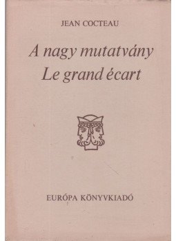 Cocteau, Jean - A nagy mutatvány - Le grand écart Cocteau, Jean - A nagy mutatvány - Le grand écart, 1991 antikvár könyv