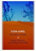 Stein Aurél - Indiából Kínába / Nagy Sándor nyomában Indiába