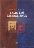 Bayer Zsolt - Falig érő liberalizmus